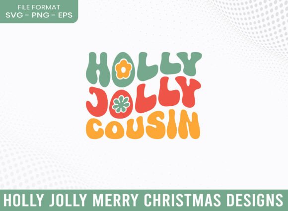 A Festive SVG for Crafts: Holly Jolly Cousin Merry Christmas Graphics